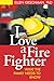 I Love a Fire Fighter: What the Family Needs to Know