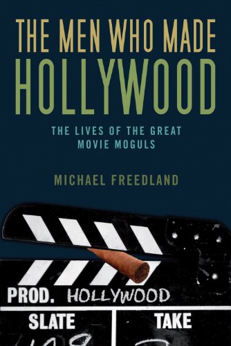 "The Men Who Made Hollywood - The Lives of the Great Movie Moguls" av Michael Freedland