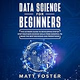 Data Science for Beginners: The Ultimate Guide to