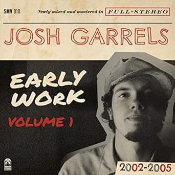 Early Work Vol 1 2002 2005 By Josh Garrels On Amazon Music Amazon Com