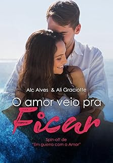 Livro O Amor veio pra Ficar: Spin-off do Em Guerra com o Amor