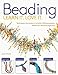 Beading: Techniques and Projects to Build a Lifelong Passion For Beginners Up (Learn It! Love It!) by Jean Power
