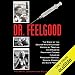Dr. Feelgood: The Story of the Doctor Who Influenced History by Treating and Drugging Prominent Figu by 