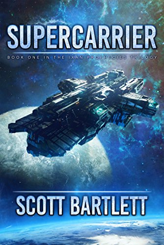 Supercarrier The Ixan Prophecies Trilogy, Book 1 - Scott Bartlett