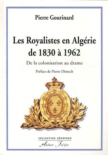 Les  royalistes en Algérie de 1830 à 1962