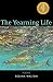 The Yearning Life: Poems by 
