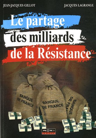 Le  partage des milliards de la Résistance