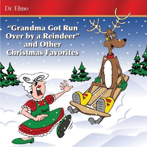 Grandma Got Run Over By A Reindeer And Other Christmas Favorites