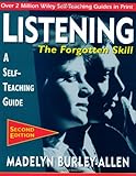 Listening: The Forgotten Skill: A Self-Teaching Guide (Wiley Self-Teaching Guides), Madelyn Burley-Allen, 0471015873