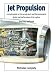 Jet Propulsion: A Simple Guide to the Aerodynamic and Thermodynamic Design and Performance of Jet Engines