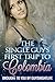 The Single Guy's First Trip To Colombia: A travel guide for single guys looking to have lots of fun on a vacation to Medellin, Bogota, and Cali, Colombia