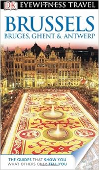 DK Eyewitness Travel Guide: Brussels, Bruges, Ghent & Antwerp