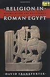 Front cover for the book Religion in Roman Egypt by David Frankfurter