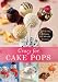 Crazy for Cake Pops: 50 All-New Delicious and Adorable Creations