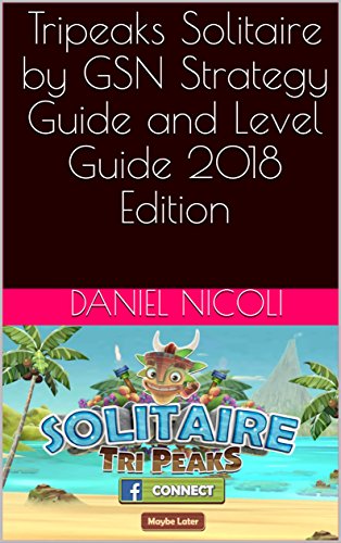 Tripeaks Solitaire by GSN Strategy Guide and Level Guide 2018 Edition