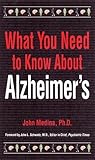 What You Need to Know about Alzheimer's by John J. Medina (1999-03-04) by 