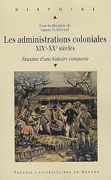 Les  administrations coloniales, XIXe-XXe siècles