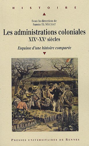 Les  administrations coloniales, XIXe-XXe siècles