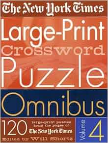 The New York Times Large-Print Crossword Puzzle Omnibus Vol. 4: 120 Large-Print Puzzles from the