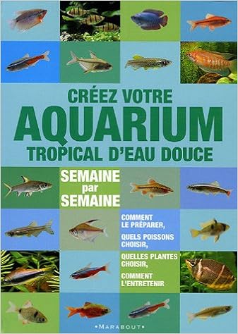 Amazonfr Créer Votre Aquarium Tropical Deau Douce