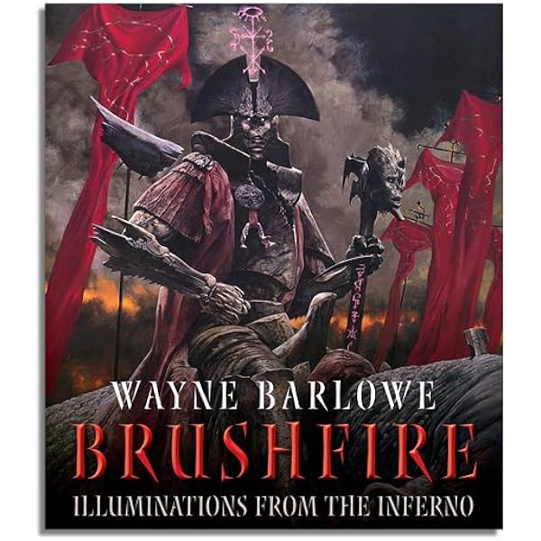 Brushfire　Illuminations from the Inferno Brushfire : Illuminations from the Inferno by Wayne Barlowe (2001