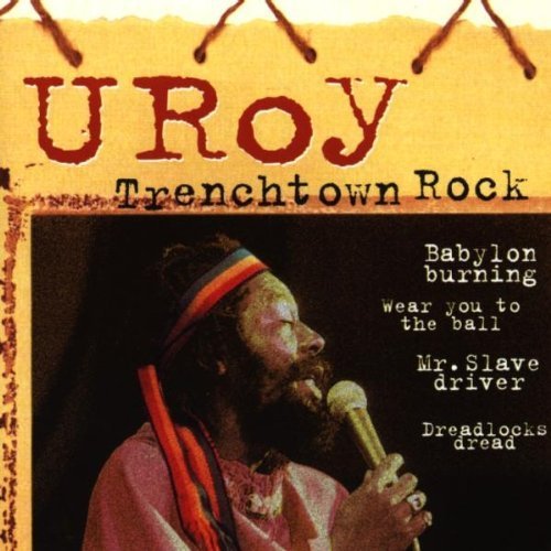 U-roy - Trenchtown Rock By U-Roy - Zortam Music