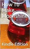 How To Make Moonshine