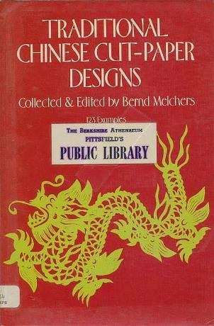 Traditional Chinese Cut-Paper Designs (The Dover pictorial archive series) by Bernd Melchers