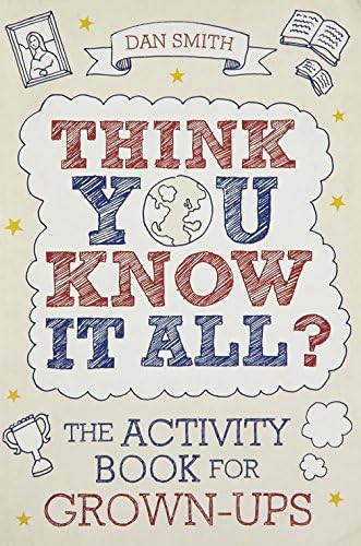 THINK YOU KNOW IT ALL?: THE ACTIVITY BOOK FOR GROWN-UPS (Know it All Quiz Books)
