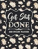 2020 Sweary Planner: White Cream Floral Get Shit Done - Daily, Weekly, And Monthly Planner With Weekly Motivational Sweary Sayings For Women by Sweary Indigo