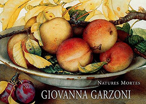 Giovanna Garzoni: Still Lifes/Geillleben/Natures Mortes (Multilingual Edition)