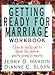 Getting Ready for Marriage Workbook : How to Really Get to Know the Person You're Going to Marry