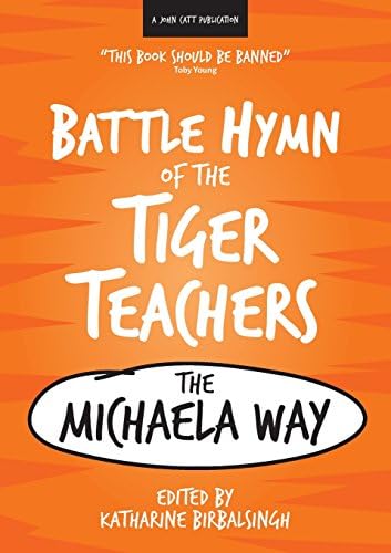 The Battle Hymn of the Tiger Teachers: The Michaela Way