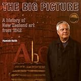 Front cover for the book The Big Picture: The History of New Zealand Art from 1642 by Hamish Keith