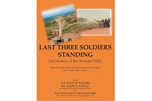 Last Three Soldiers Standing-Defoliation of the Korean DMZ: What the Departments of Defense and Veterans Affairs Don't Want You To Know