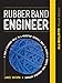 Rubber Band Engineer: All-Ballistic Pocket Edition: From a Slingshot Rifle to a Mousetrap Catapult, Build 10 Guerrilla Gadgets from Household Hardware by Lance Akiyama