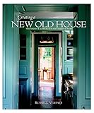 Creating a New Old House: Yesterday's Character for Today's Home (American Institute Architects) by