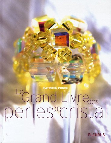 Le Grand Livre des perles de cristal (French Edition) by Patricia Ponce