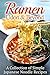 Ramen, Udon & Beyond: A Collection of Simple Japanese Noodle Recipes
