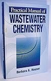 Practical Manual of Wastewater Chemistry, Hauser, Barbara A., 1575040123