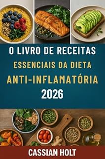 Livro O LIVRO DE RECEITAS ESSENCIAIS DA DIETA ANTI-INFLAMATÓRIA 2026: Receitas deliciosas para a saúde intestinal, fortalecimento do sistema imunológico e vitalidade diária.