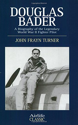 Douglas Bader (Airlife Classics) by John Frayn Turner (2005-04-09)