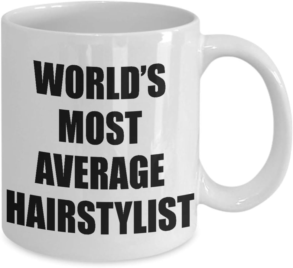 Amazon Com Hairstylist Coffee Mug World S Most Average