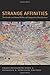 Strange Affinities: The Gender and Sexual Politics of Comparative Racialization (Perverse Modernities: A Series Edited by Jack Halberstam and Lisa Lowe)