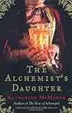 Front cover for the book The Alchemist's Daughter by Katharine McMahon