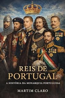 Livro Reis de Portugal: A História da Monarquia Portuguesa (Essencial Portugal)