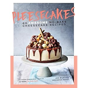 Pleesecakes: 60 AWESOME no-bake cheesecake recipes