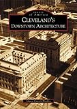 Cleveland's Downtown Architecture (OH) (Images of America) by Shawn Patrick Hoefler