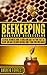 Beekeeping ( Backyard Beekeeping ): Essential Beginners Guide to Build and Care For Your First Bee Colony and Make Delicious Natural Honey From Your Own ... Apiculture, Beekeepers,Building Beehives)