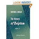 The History of Belgium: Part 1. C&aelig;sar to Waterloo